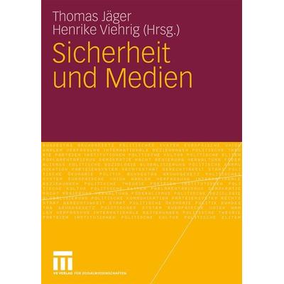 Sicherheit und Medien, Taschenbuch von Thomas Jäger,Henrike Viehrig, VS Verlag für Sozialwissenschaften, 978-3-531-16789-3