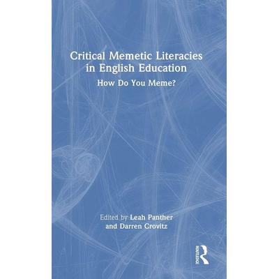 Critical Memetic Literacies in English Education, Gebundene Ausgabe von Leah (Associate of Literacy Edu Panther, Taylor and Francis, 978-1-03-247134-1