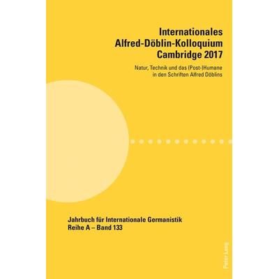 Internationales Alfred-Doeblin-Kolloquium Cambridge 2017, Taschenbuch von , Peter Lang Group AG, International Academic Publishers, 978-3-0343-3897-4