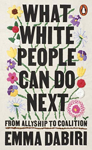 Emma Dabiri - What White People Can Do Next: From Allyship to Coalition - Preis vom 12.10.2026 11:37:12 h