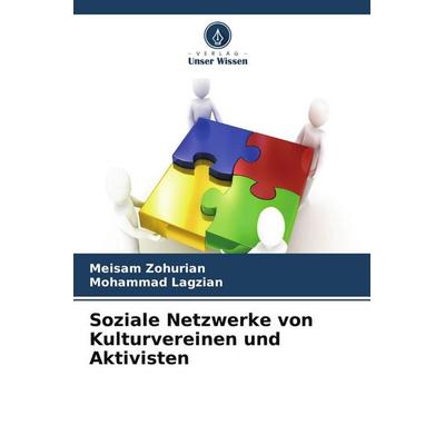 Soziale Netzwerke von Kulturvereinen und Aktivisten, Taschenbuch von Meisam Zohurian,Mohammad Lagzian, Verlag Unser Wissen, 978-620-9-92073-8