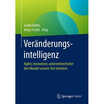 Veränderungsintelligenz, Gebundene Ausgabe von , Springer Fachmedien Wiesbaden GmbH, 978-3-658-04888-4