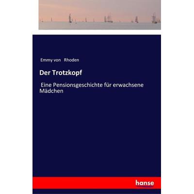 Der Trotzkopf, Taschenbuch von Emmy Rhoden, Hansebooks, 978-3-337-35275-2