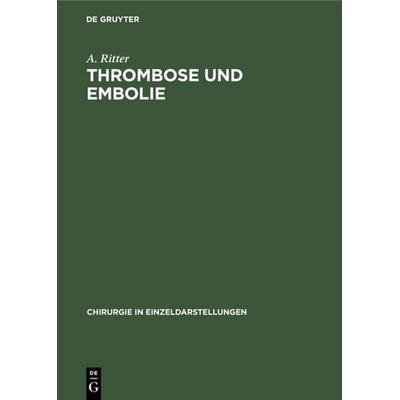 Thrombose und Embolie, Gebundene Ausgabe von A. Ritter, De Gruyter, 978-3-11-005384-5