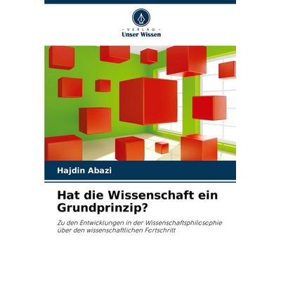 Hat die Wissenschaft ein Grundprinzip?, Taschenbuch von Hajdin Abazi, Verlag Unser Wissen, 978-620-7-37350-5