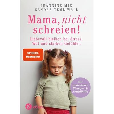 Mama, nicht schreien!, Taschenbuch von Jeannine Mik,Sandra Teml-Wall, Kösel