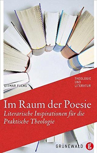 Ottmar Fuchs - Im Raum der Poesie: Theologie auf den Wegen der Literatur (Theologie Und Literatur) - Preis vom 09.10.2026 07:28:09 h