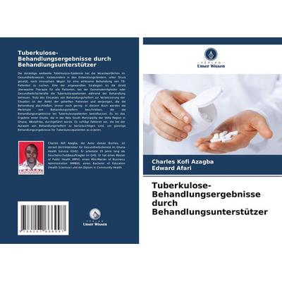 Tuberkulose-Behandlungsergebnisse durch Behandlungsunterstützer, Taschenbuch von Charles Kofi Azagba,Edward Afari, Verlag Unser Wissen,