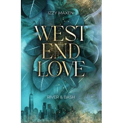 West End Love: River & Bash, Taschenbuch von Izzy Maxen, Tolino Media