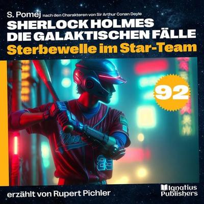 Sterbewelle im Star-Team (Sherlock Holmes - Die galaktischen Fälle, Folge 92) - Arthur Conan Doyle,S. Pomej, Audio, 9783711959485