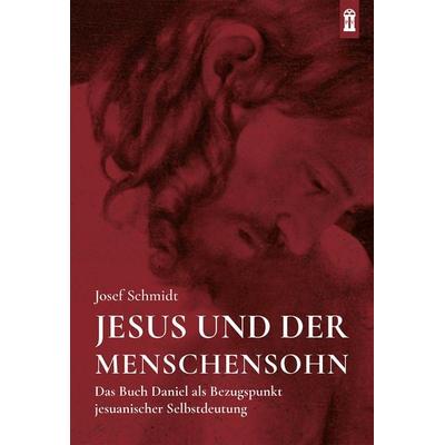 Jesus und der Menschensohn, Paperback von Josef Schmidt, Patrimonium, 978-3-86417-197-0