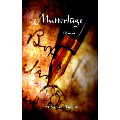 Mutterlüge, Taschenbuch von Diana Hübner, BoD – Books on Demand, 978-3-7528-5197-7