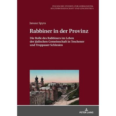 Rabbiner in der Provinz, Gebundene Ausgabe von Janusz Spyra, Peter Lang GmbH, Internationaler Verlag der Wissenschaften, 978-3-631-65218-3