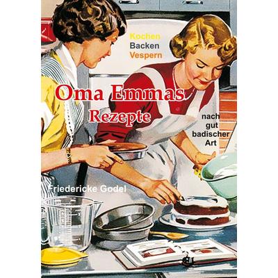 Oma Emmas Rezepte, Taschenbuch von Friedericke Godel, BoD – Books on Demand, 978-3-7568-4396-1