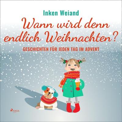 Wann wird denn endlich Weihnachten? - Geschichten für jeden Tag im Advent (Ungekürzt) - Inken Weiand, Audio, 9788726115758