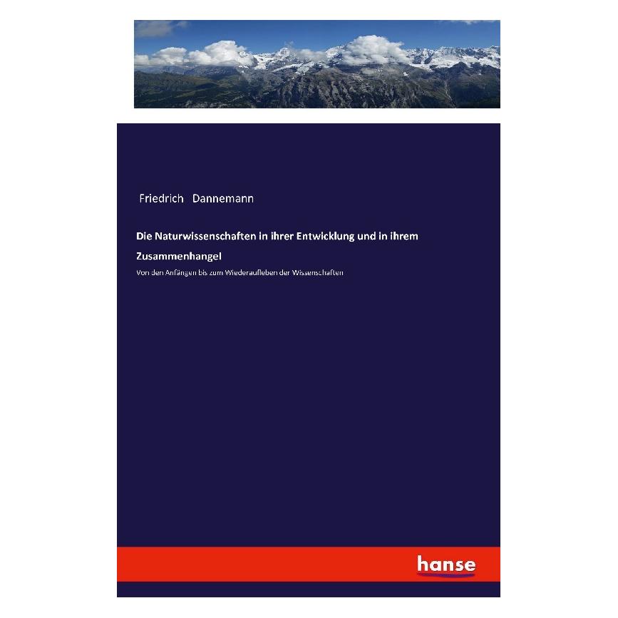 Hansebooks Die Naturwissenschaften in ihrer Entwicklung und in ihrem ZusammenhangeI (Deutsch, Softcover, Friedrich Dannemann) (55967797)