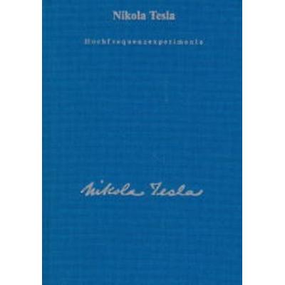 Gesamtausgabe / Hochfrequenzexperimente und Patente, Gebundene Ausgabe von Nikola Tesla, Michaels, 978-3-89539-240-5