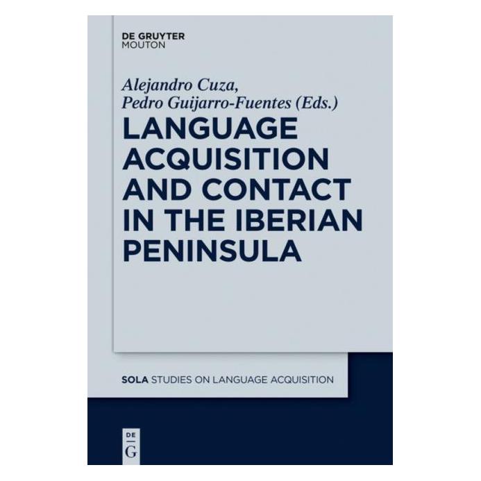 De Gruyter Language Acquisition and Contact in the (Englisch, Hardcover, Alejandro Cuza, Pedro Guijarro-Fuentes) (67750535)