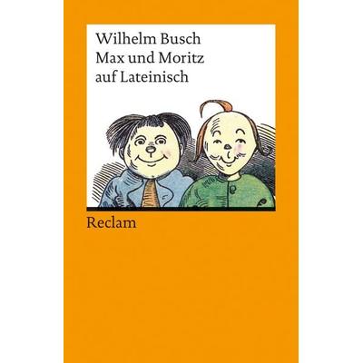 Max und Moritz auf Lateinisch, Taschenbuch von Wilhelm Busch, Reclam, Philipp, 978-3-15-008843-2