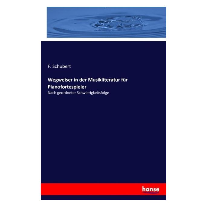 Hansebooks Wegweiser in der Musikliteratur für Pianofortespieler (Deutsch, Softcover, F. Schubert) (55881957)