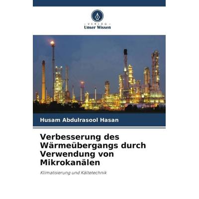 Verbesserung des Wärmeübergangs durch Verwendung von Mikrokanälen, Taschenbuch von Husam Abdulrasool Hasan, Verlag Unser Wissen, 978-620-6-05046-9