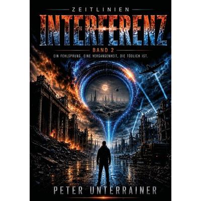 INTERFERENZ, Taschenbuch von Peter Unterrainer, Verlag Peter Unterrainer, 978-3-903703-02-5