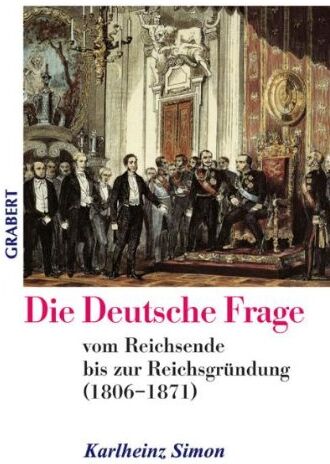 Karlheinz Simon - Die Deutsche Frage: vom Reichsende bis zur Reichsgründung (1806–1871) - Preis vom 02.10.2026 23:42:20 h