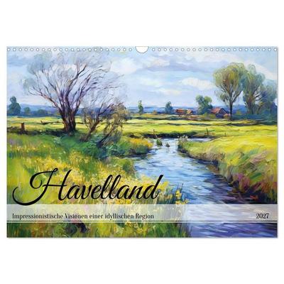 Havelland - Impressionistische Visionen einer idyllischen Region (Wandkalender 2027 DIN A3 quer), CALVENDO Monatskalender