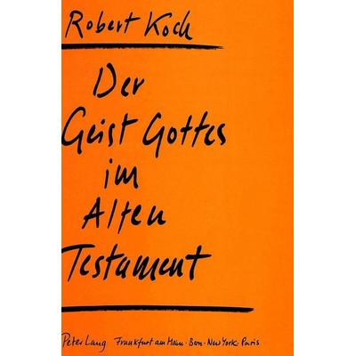 Der Geist Gottes im Alten Testament, Taschenbuch von Robert Koch, Peter Lang GmbH, Internationaler Verlag der Wissenschaften, 978-3-631-43885-5