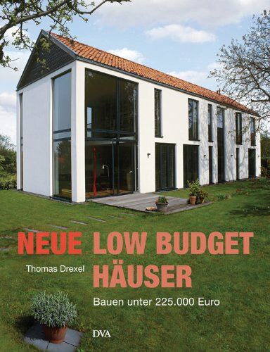 Thomas Drexel - Neue Low-Budget-Häuser: Bauen unter 225.000 Euro - Preis vom 11.10.2026 03:10:56 h