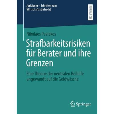 Strafbarkeitsrisiken für Berater und ihre Grenzen, Taschenbuch von Nikolaos Pavlakos, Springer Fachmedien Wiesbaden GmbH, 978-3-658-51534-8