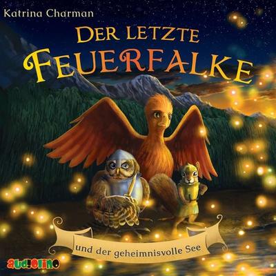 Der letzte Feuerfalke und der geheimnisvolle See - Katrina Charman, Audio, 4066339960541