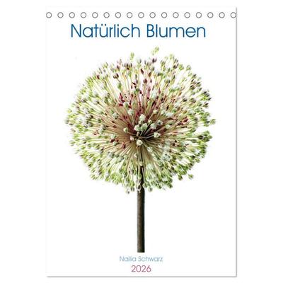 Natürlich Blumen. (Tischkalender 2026 DIN A5 hoch), CALVENDO Monatskalender