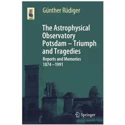 The Astrophysical Observatory Potsdam - Triumph and Tragedies, Fachbücher von Günther Rüdiger