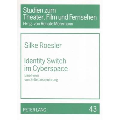 Identity Switch im Cyberspace, Taschenbuch von Silke Roesler, Peter Lang GmbH, Internationaler Verlag der Wissenschaften, 978-3-631-55702-0