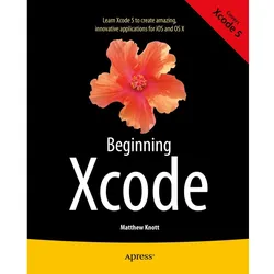 Beginning Xcode, Fachbücher von Matthew Knott, Daniel Bramhall