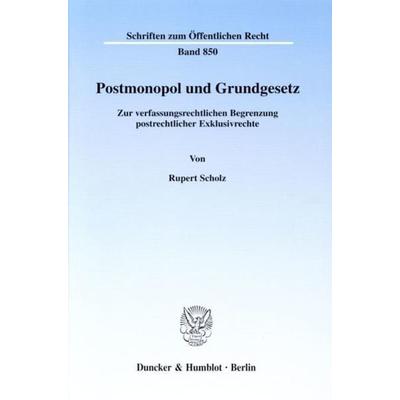 Postmonopol und Grundgesetz., Taschenbuch von Rupert Scholz, Duncker & Humblot, 978-3-428-10547-2