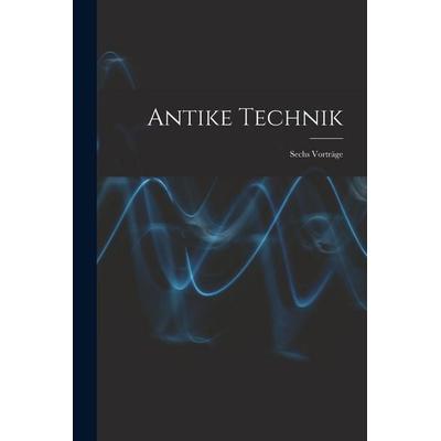 Antike Technik, Taschenbuch von Anonymous, Legare Street Press, 978-1-01-712712-6