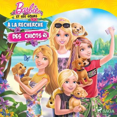Barbie et ses sœurs - À la recherche des chiots - Mattel, Audio, 9788726850925