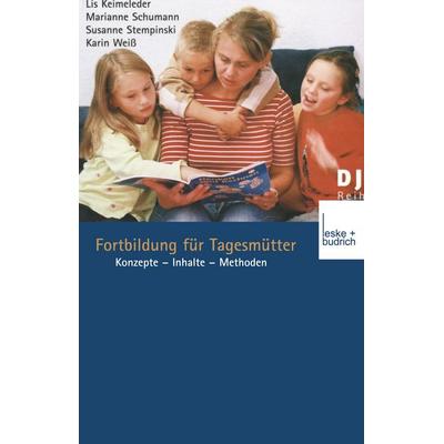 Fortbildung für Tagesmütter, Taschenbuch von Lis Keimeleder,Marianne Schumann,Susanne Stempinski,Karin Weiss, VS Verlag für Sozialwissenschaften