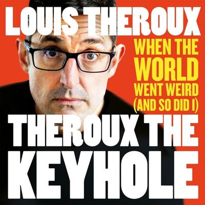 Theroux The Keyhole - Louis Theroux, Audio, 9781509880447