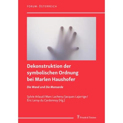 Dekonstruktion der symbolischen Ordnung bei Marlen Haushofer, Taschenbuch von , Frank & Timme, 978-3-7329-0529-4