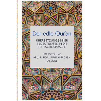 Der edle Qur'an - Übersetzung seiner Bedeutungen in die deutsche Sprache, Taschenbuch von , Dar ul Thaqafah, 978-93-88850-97-1