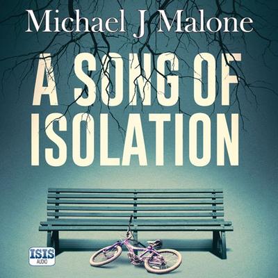 A Song of Isolation - Michael J. Malone, Audio, 9781445093567