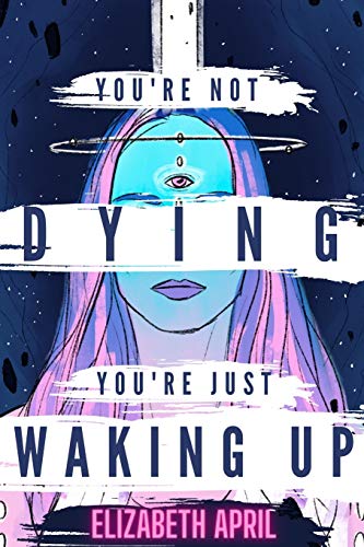 Elizabeth April - You're Not Dying You're Just Waking Up - Preis vom 10.10.2026 11:48:34 h