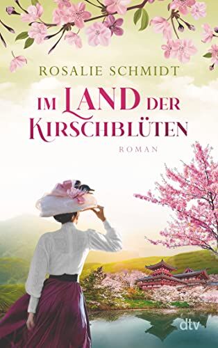 Rosalie Schmidt - Im Land der Kirschblüten: Roman Der zweite Band der historischen Kirschblüten-Saga: Von Berlin nach Japan - Clara Winterfelds mutige Reise in ein ... Land (Die Kirschblüten-Saga, Band 2) - Preis vom 14.10.2026 23:07:16 h
