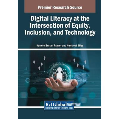 Digital Literacy at the Intersection of Equity, Inclusion, and Technology, Taschenbuch von , IGI Global