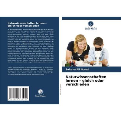 Naturwissenschaften lernen - gleich oder verschieden, Taschenbuch von Sultana Ali Norozi, Verlag Unser Wissen, 978-620-8-56991-4