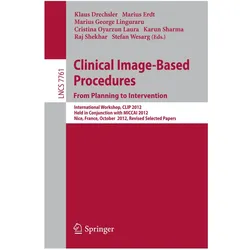 Clinical Image-Based Procedures. From Planning to Intervention, Fachbücher von Stefan Wesarg, Cristina Oyarzun Laura, Marius Erdt, Raj Shekhar, Klaus Drechsler, Karun Sharma, George Lingurau