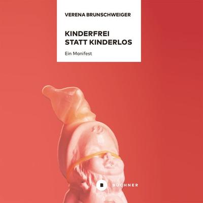 Kinderfrei statt kinderlos - Verena Brunschweiger, Download, 9783963177330